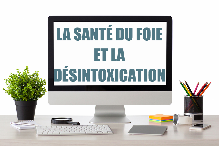 La santé du foie et la désintoxication